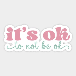 its okay to not be okay Sticker